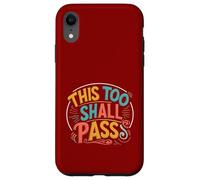 this too shall Pass. Positivity, encourage Case for iPhone XR