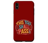 this too shall Pass. Positivity, encourage Case for iPhone XS Max