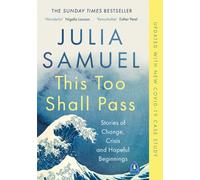 This Too Shall Pass : Stories of Change, Crisis and Hopeful Beginnings
