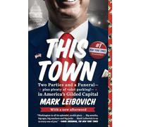 This Town: Two Parties and a Funeral--Plus Plenty of Valet Parking!--in America's Gilded Capital