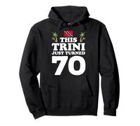 This Trini Just Turned 70 Trinidad 70th Birthday Gag Gift Pullover Hoodie