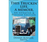 This Truckin' Life: A Memoir. An updated & revised edition