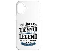 This Uncle Is The Man The Myth The Legend 100% Authentic One Case for iPhone 16 Plus