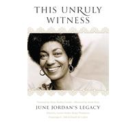 This Unruly Witness: June Jordan's Legacy
