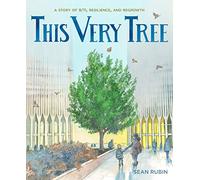 This Very Tree: A Story of 9/11, Resilience, and Regrowth