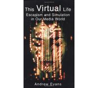 This Virtual Life: Escapism and Simulation in Our Media World
