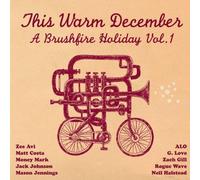 This Warm December: A Brushfire Holiday Vol. 1 by Zee Avi, Matt Costa, Money Mark, Jack Johnson, Mason Jennings, ALO, G. Love, Zac (2008) Audio CD