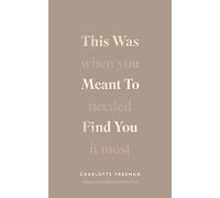 This Was Meant to Find You: When You Needed It Most