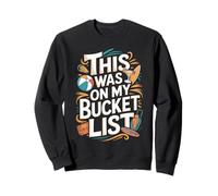 This Was On My Bucket List Adventure Trip for Travel Buddy Sweatshirt
