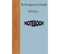 This Was Supposed to Be a Bestseller But It's Just a Notebook: A Creative Writing Notebook for People Who Never Got Past Chapter One