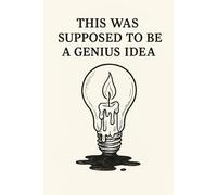 This was supposed to be genius idea