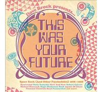 This Was Your Future - Space Rock & Other Psychedelics 1978-1998, 3CD