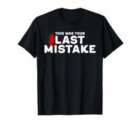 This was Your Last Mistake Funny Sarcastic Joke T-Shirt