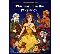 This Wasn’t In the Prophecy : A Romantasy Coloring Book | Funny, Self-Aware Fantasy Romatasy Coloring for Adults