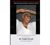 This Wasn’t Supposed To Be My Story: Defying Expectations, Living My Truth