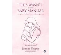 This Wasn't In The Baby Manual: Making Sense of the Fourth Trimester and Everything It Brings