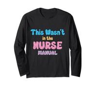 This Wasn't in The Nurse Manual - Funny Nurse Life Quote Long Sleeve T-Shirt