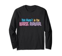 This Wasn't In the Nurse Manual - Funny Nurse Life Quote Long Sleeve T-Shirt