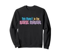 This Wasn't In the Nurse Manual - Funny Nurse Life Quote Sweatshirt