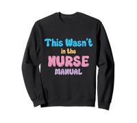 This Wasn't In the Nurse Manual - Funny Nurse Life Quote Sweatshirt