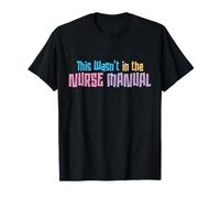 This Wasn't In the Nurse Manual - Funny Nurse Life Quote T-Shirt