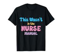 This Wasn't In the Nurse Manual - Funny Nurse Life Quote T-Shirt