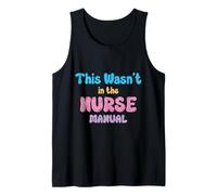 This Wasn't in The Nurse Manual - Funny Nurse Life Quote Tank Top