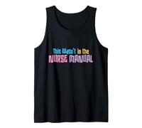 This Wasn't in The Nurse Manual - Funny Nurse Life Quote Tank Top