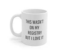 This Wasn't On My Registry But I Love It Funny Coffee Mug Novelty Ceramic Drinking Cups Funny Gift Ideas for Adults Men Women Friends Coworkers Boyfriend Girlfriend Wife Husband 11 Oz