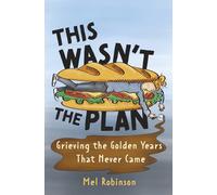 This Wasn't the Plan: Grieving the Golden Years That Never Came