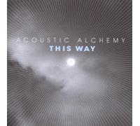 This Way by Acoustic Alchemy (2007-05-03)