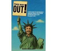 THIS WAY OUT!: A FUN GUIDE TO RETIREMENT ABROAD FROM A GUY IN HIS SEVENTIES WHO JUST PULLED IT OFF