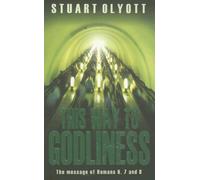 This Way to Godliness: Romans 6, 7 and 8