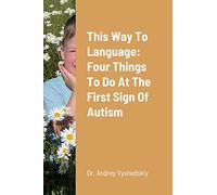 This Way to Language: Four Things to Do at the First Sign of Autism