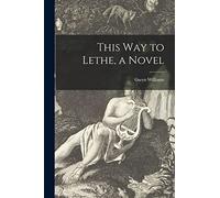 This Way to Lethe, a Novel