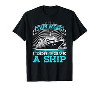 This Week I Don't Give a Ship - Family Vacation Funny Cruise T-Shirt