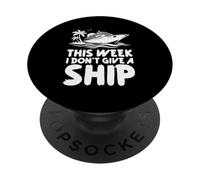 This Week I Don't Give A Ship Funny Cruise Vacation Humor PopSockets Adhesive PopGrip