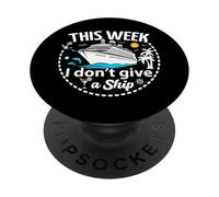 This Week I Don't Give a Ship Funny Summer Vacation Cruise PopSockets Adhesive PopGrip