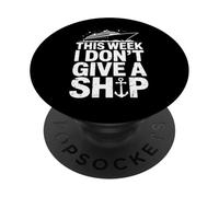 This Week I Don't Give A Ship - Funny Vacation PopSockets Adhesive PopGrip