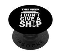 This Week I Don't Give A Ship - Funny Vacation PopSockets Adhesive PopGrip