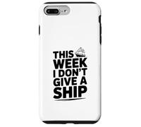 This Week I Don't Give A Ship Nautical Humor Case for iPhone 7 Plus/8 Plus