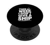 This Week I Don't Give A Ship Nautical Humor PopSockets Adhesive PopGrip