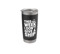 This Week I Don't Give A Ship Nautical Humor Stainless Steel Insulated Tumbler