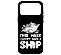 This Week I Dont Give Ship Funny Vacation Humor Men Women Case for iPhone 17 Pro Max