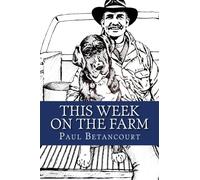 This Week on the Farm- Second Edition: Stories about a boy, his dog and his truck