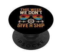 This Week We Don't Give A Ship Funny Pun Cruise Crew PopSockets Adhesive PopGrip