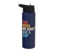 This Week We Don't Give A Ship Stainless Steel Insulated Water Bottle