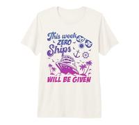 This Week Zero Ships Will Be Given Cruise Trip Vacation Premium T-Shirt