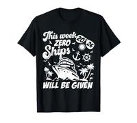 This Week Zero Ships Will Be Given Cruise Trip Vacation T-Shirt