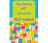 This Weekend's Jobs I Plan to Put Off Til Next Weekend: Lined notebook with bright, colorful post-it cover gift for people who make lists of chores and then avoid doing them